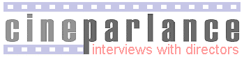 c i n e p a r l a n c e : interviews with directors